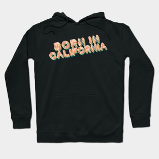 Born In California - 80's Retro Style Typographic Design Hoodie